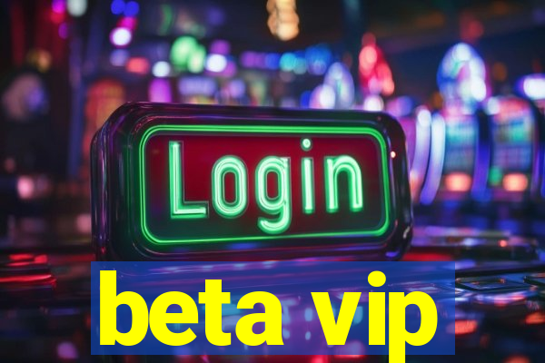 beta vip